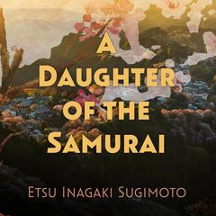 A Daughter of the Samurai Audiobook, by Etsu Inagaki Sugimoto