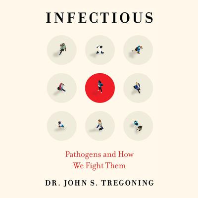 Infectious: Pathogens and How We Fight Them Audiobook, by John S. Tregoning