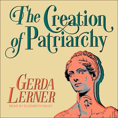 The Creation of Patriarchy Audiobook, by Gerda Lerner