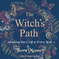 The Witchs Path: Advancing Your Craft at Every Level Audiobook, by Thorn Mooney