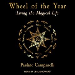 Wheel of the Year: Living the Magical Life Audiobook, by Pauline Campanelli