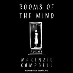 Rooms of the Mind: Poems Audiobook, by Makenzie Campbell
