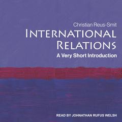 International Relations: A Very Short Introduction Audiobook, by Christian Reus-Smit