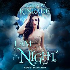 I Am the Night Audiobook, by Karpov Kinrade