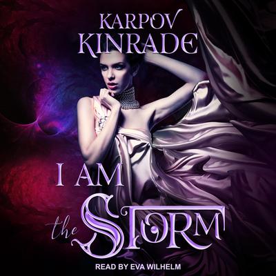 I Am the Storm Audiobook, by Karpov Kinrade