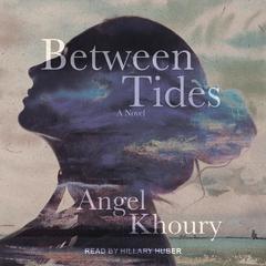 Between Tides Audiobook, by Angel Khoury
