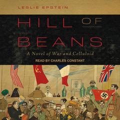 Hill of Beans: A Novel of War and Celluloid Audiobook, by Leslie Epstein