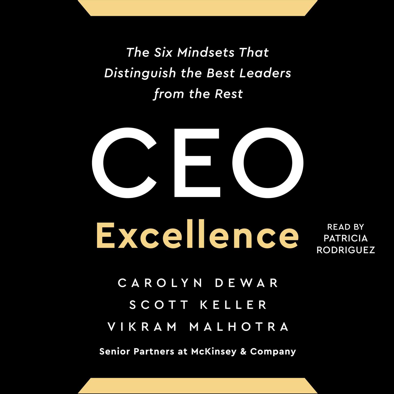 CEO Excellence: The Six Mindsets That Distinguish the Best Leaders from the Rest Audiobook, by Scott Keller
