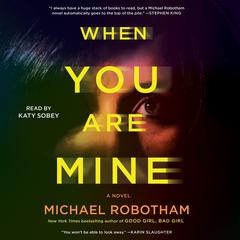 When You Are Mine: A Novel Audiobook, by Michael Robotham