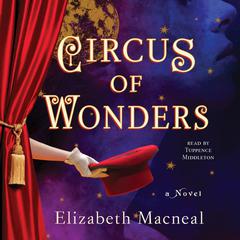 Circus of Wonders: A Novel Audiobook, by Elizabeth Macneal