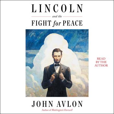 Lincoln and the Fight for Peace Audiobook, by 
