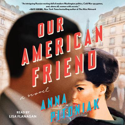 Our American Friend: A Novel Audiobook, by Anna Pitoniak