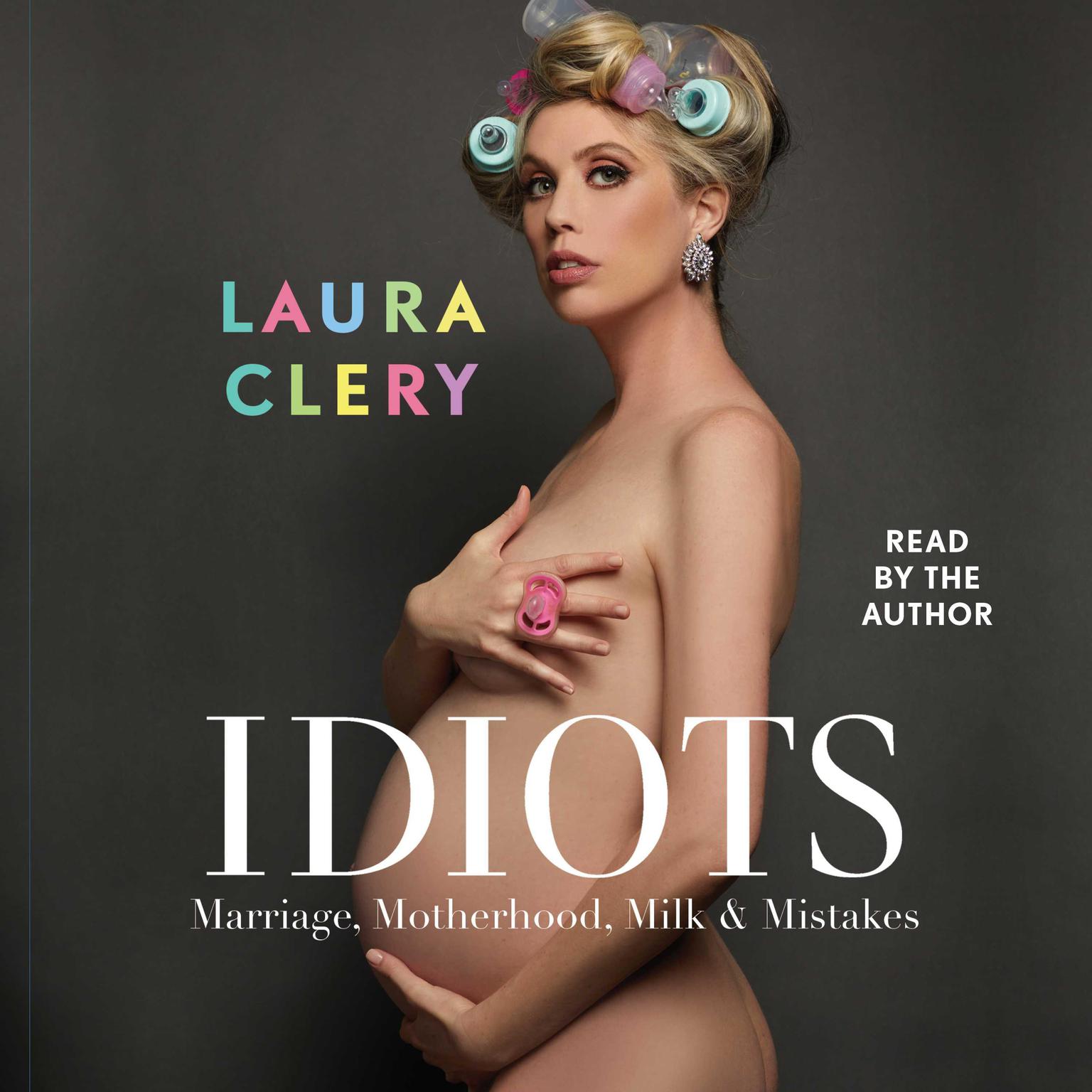 Idiots: Marriage, Motherhood, Milk & Mistakes Audiobook, by Laura Clery
