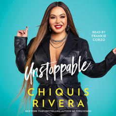 Unstoppable Audiobook, by Chiquis Rivera