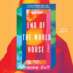 End of the World House: A Novel Audiobook, by Adrienne Celt
