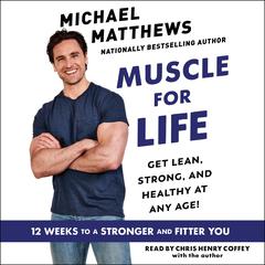 Muscle for Life: Get Lean, Strong, and Healthy at Any Age! Audiobook, by 
