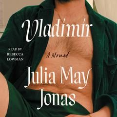 Vladimir: A Novel Audiobook, by Julia May Jonas
