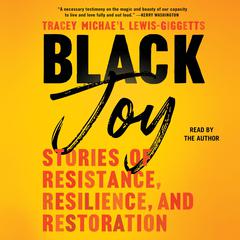 Black Joy: Stories of Resistance, Resilience, and Restoration Audiobook, by 