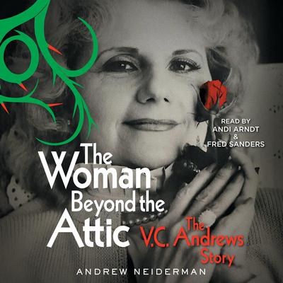 The Woman Beyond the Attic: The V.C. Andrews Story Audiobook, by Andrew Neiderman
