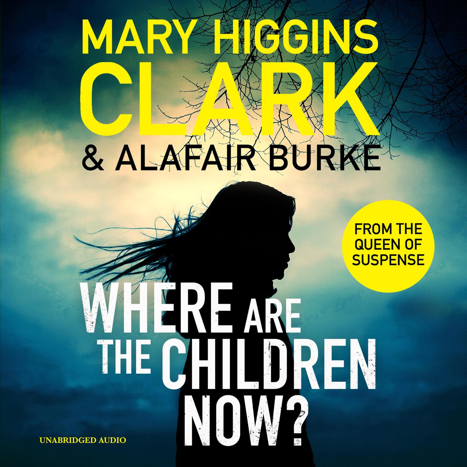 Where Are The Children Now?: Return to where it all began with the bestselling Queen of Suspense Audiobook, by Mary Higgins Clark