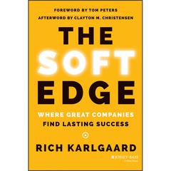 The Soft Edge: Where Great Companies Find Lasting Success Audiobook, by Rich Karlgaard