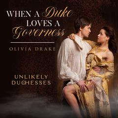 When a Duke Loves a Governess Audiobook, by Olivia Drake