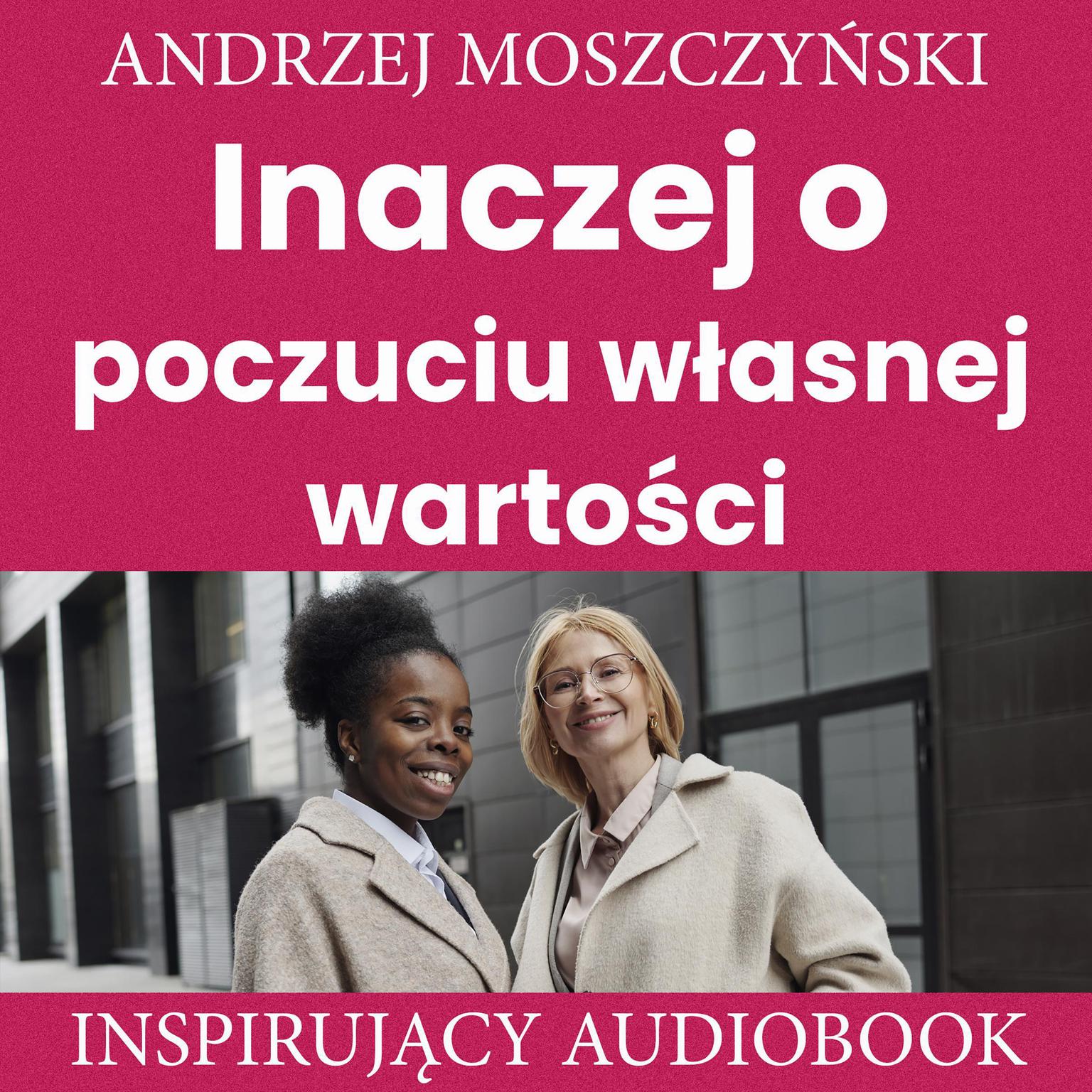 Inaczej o poczuciu własnej wartości Audiobook, by Andrzej Moszczyński