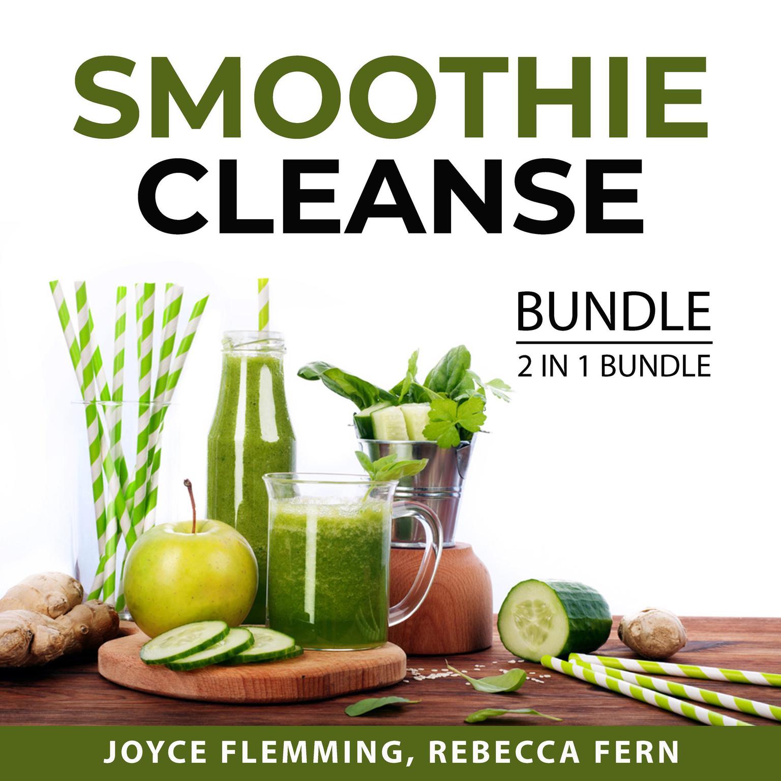 Smoothie Cleanse Bundle, 2 in 1 Bundle: Healthy Smoothie Bible and Cleanse To Heal Audiobook, by Joyce Flemming