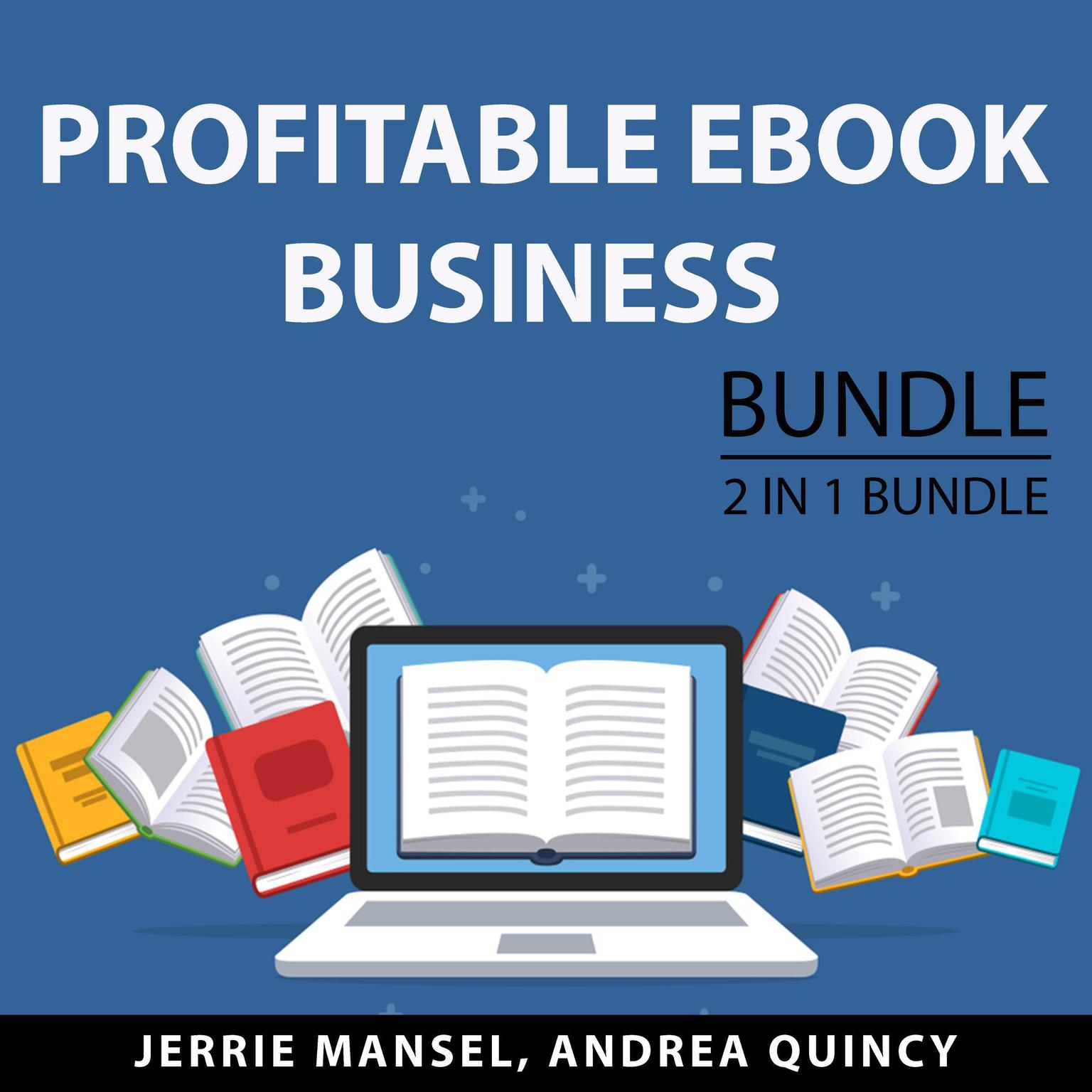 Profitable eBook Business Bundle, 2 IN 1 Bundle: Productivity for Authors and Business for Authors Audiobook, by Andrea Quincy