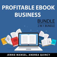 Profitable eBook Business Bundle, 2 IN 1 Bundle: Productivity for Authors and Business for Authors Audiobook, by Andrea Quincy