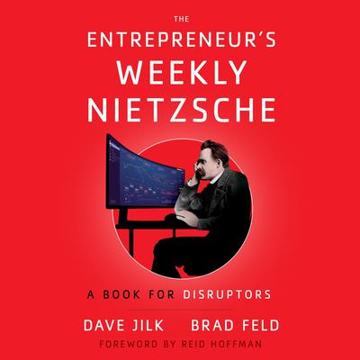 The Entrepreneur’s Weekly Nietzsche: A Book for Disruptors Audiobook, by Brad Feld