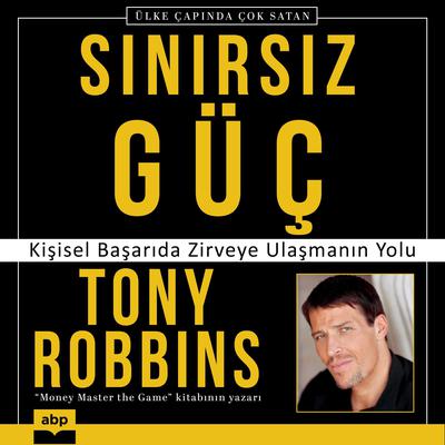 Sınırsız Güç: Kişisel Başarıda Zirveye Ulaşmanın Yolu Audiobook, by Tony Robbins