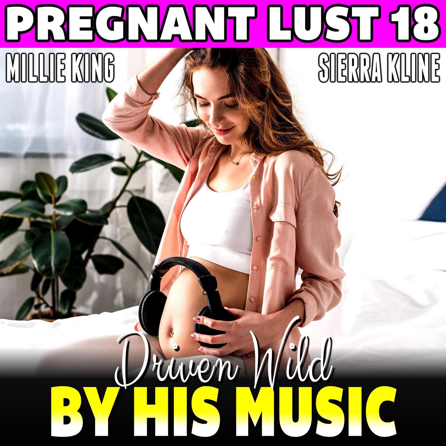 Driven Wild By His Music : Pregnant Lust 18 (Pregnancy Erotica BDSM Erotica Hypnosis Erotica) Audiobook, by Millie King