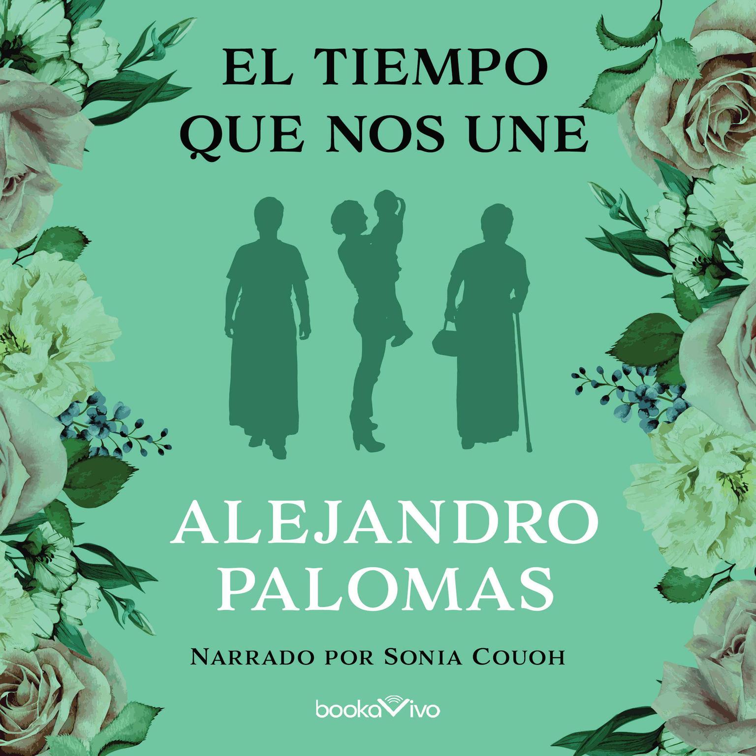 El tiempo que nos une (The Time that Unites Us) Audiobook, by Alejandro Palomas