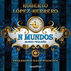 N mundos: Mundo Pequeño (Small World) Audiobook, by Roberto Lopez-Herrero