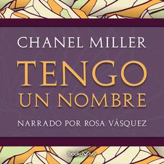 Tengo un nombre (Know My Name: A Memoir) Audiobook, by Chanel Miller