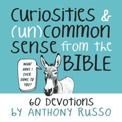 Curiosities and (Un)common Sense from the Bible: 60 Devotions Audiobook, by Anthony Russo