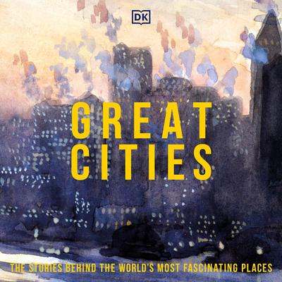 Great Cities: Their History and Culture Audiobook, by DK  Books