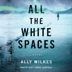 All the White Spaces: A Novel Audiobook, by Ally Wilkes