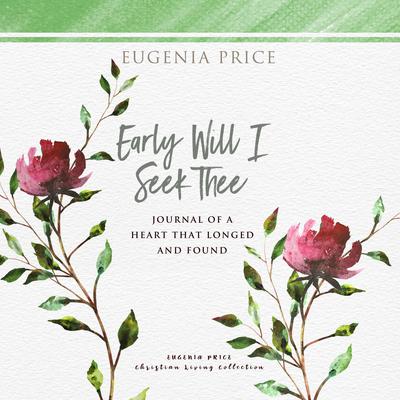 Early Will I Seek Thee Audiobook, by Eugenia Price