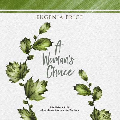A Woman's Choice Audiobook, by Eugenia Price
