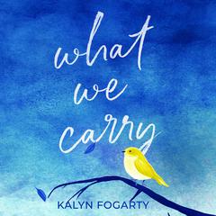 What We Carry Audiobook, by Kalyn Fogarty