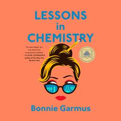 Lessons in Chemistry: A Novel Audiobook, by Bonnie Garmus