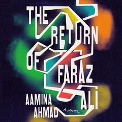 The Return of Faraz Ali: A Novel Audiobook, by Aamina Ahmad