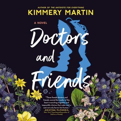 Doctors and Friends Audiobook, by Kimmery Martin