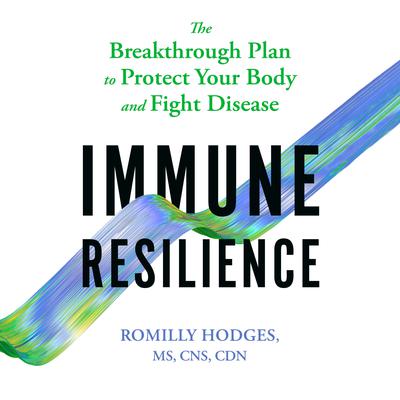 Immune Resilience: The Breakthrough Plan to Protect Your Body and Fight Disease Audiobook, by Romilly Hodges