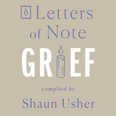 Letters of Note: Grief Audiobook, by Author Info Added Soon