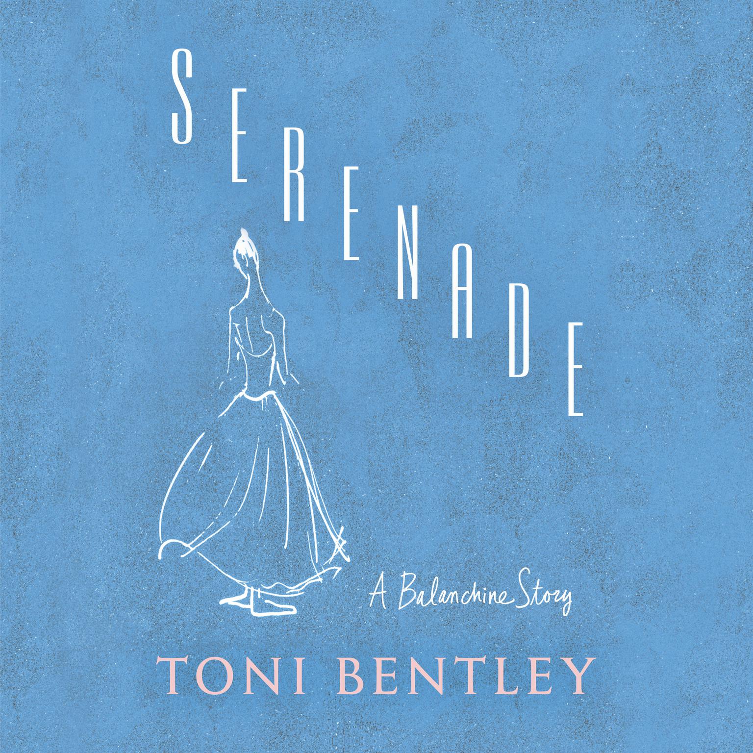 Serenade: A Balanchine Story Audiobook, by Toni Bentley
