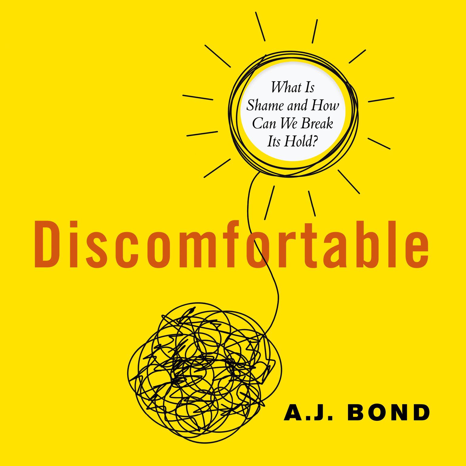 Discomfortable: What Is Shame and How Can We Break Its Hold? Audiobook, by A.J. Bond