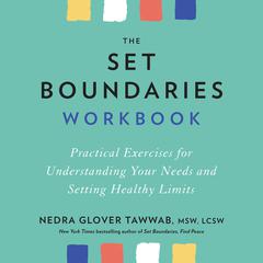 The Set Boundaries Workbook: Practical Exercises for Understanding Your Needs and Setting Healthy Limits Audiobook, by Nedra Glover Tawwab